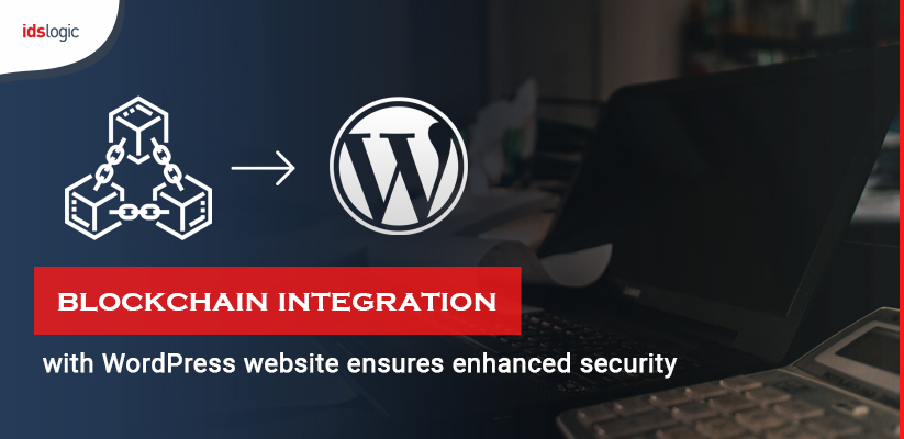 How Blockchain Integration with WordPress Website Ensures Enhanced Security
