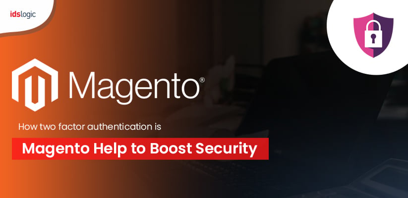 How Two Factor Authentication in Magento Help to Boost Security