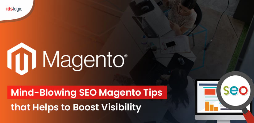 Mind-Blowing SEO Magento Tps that Helps to Boost Visibility