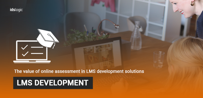 The Value of Online Assessment in LMS Development Solutions