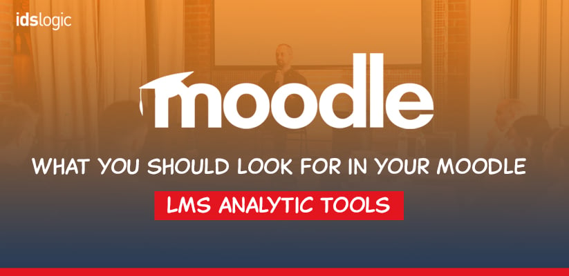 What You should Look for in Your Moodle LMS Analytic Tools