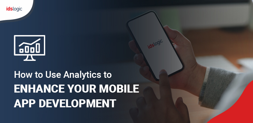 How to Use Analytics to Enhance Your Mobile App Development