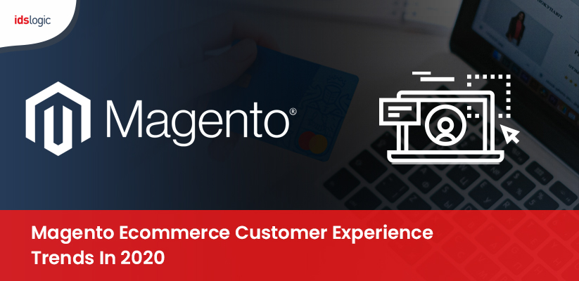 Magento Ecommerce Customer Experience Trends in 2020