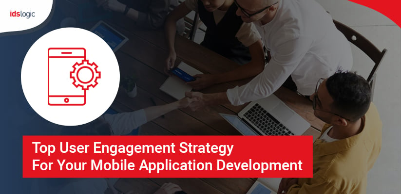 Top User Engagement Strategy for Your Mobile Application Development