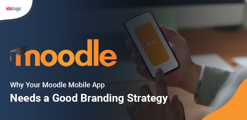 Why Your Moodle Mobile App Needs a Good Branding Strategy