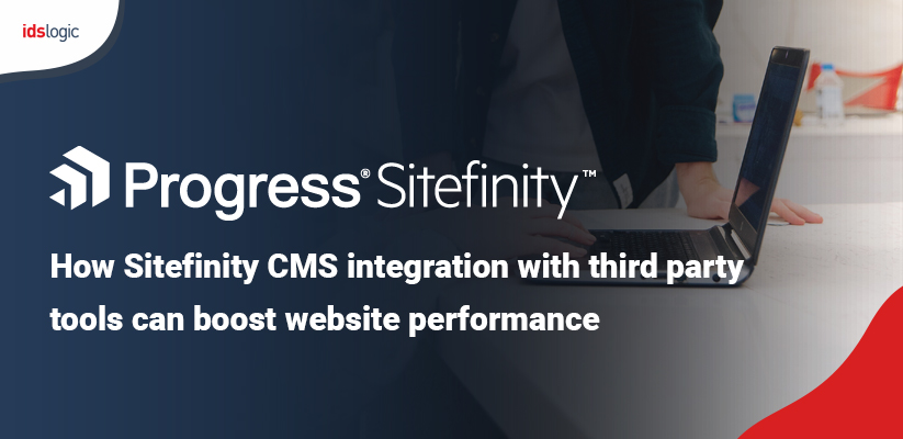 How Sitefinity CMS Integration with Third Party Tools can Boost Website Performance