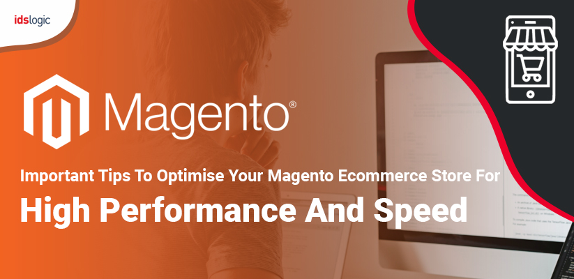 Important Tips to optimise your Magento Store for performance and speed