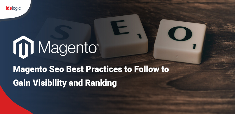 Magento SEO Best Practices to Follow to Gain Visibility and ranking