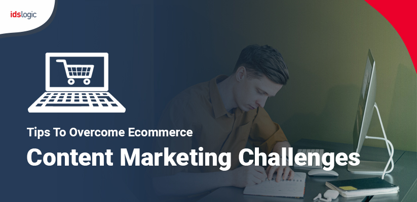 Tips to Overcome eCommerce Content Marketing Challenges