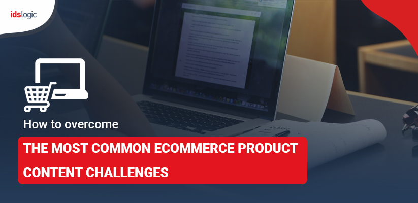 How to Overcome the Most Common Ecommerce Product Content Challenges