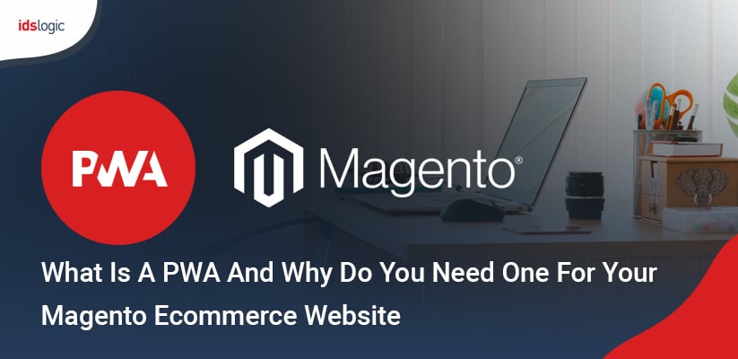 What is a PWA and Why do You Need One for Your Magento Ecommerce Website