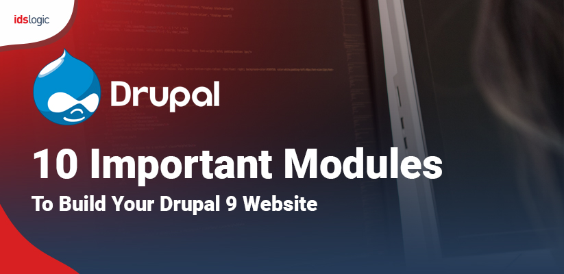 10 Important Modules to Build Your Drupal 9 Website