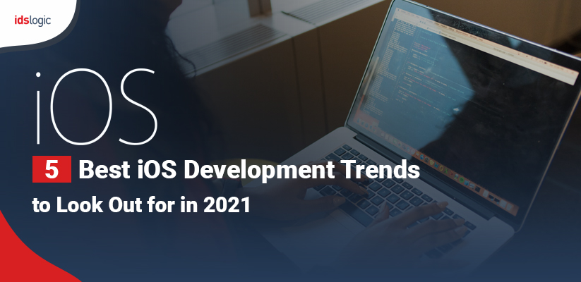 5 Best iOS Development Trends to Look Out for in 2021