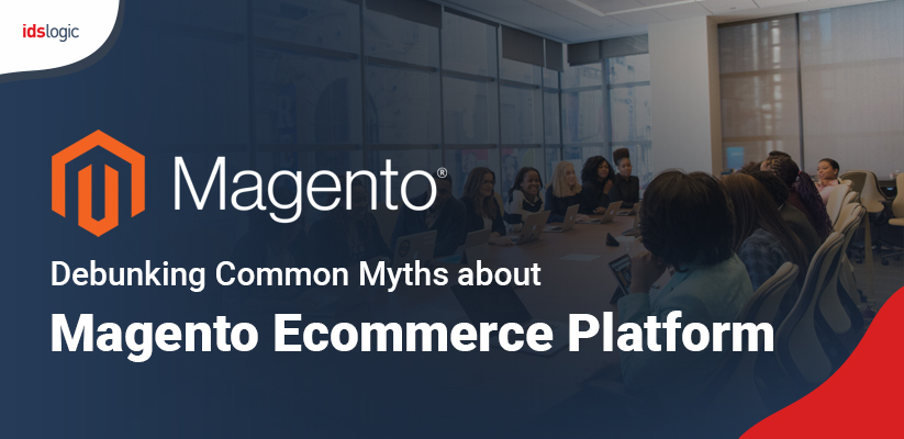 Debunking Common Myths about Magento Ecommerce Platform