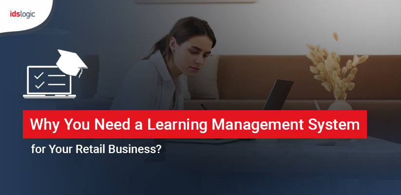 Why You Need a Learning Management System for Your Retail Business