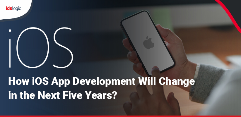 How iOS App Development Will Change in the Next Five Years