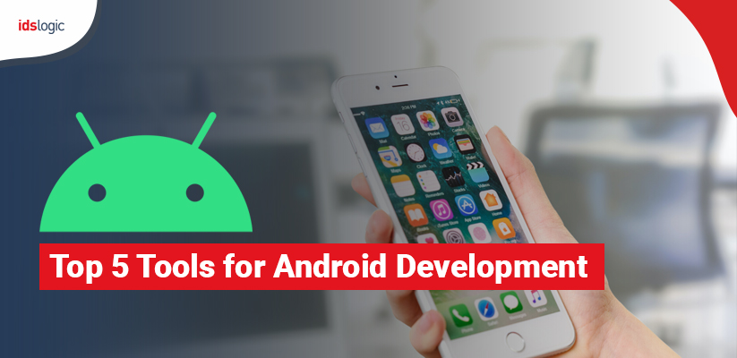 Top 5 Tools for Android Development