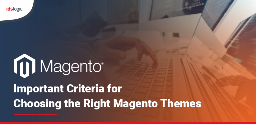 Important Criteria for Choosing the Right Magento Themes