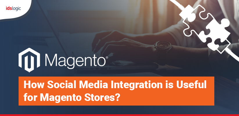 How Social Media Integration is Useful for Magento Stores