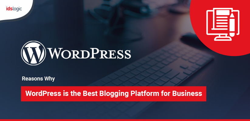 Reasons Why WordPress is the Best Blogging Platform for Business