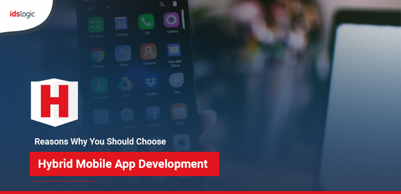 Reasons Why You Should Choose Hybrid Mobile App Development