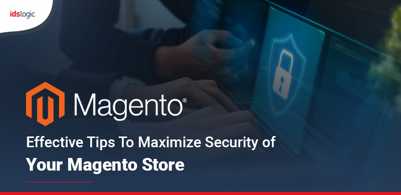 Effective Tips To Maximize Security of Your Magento Store