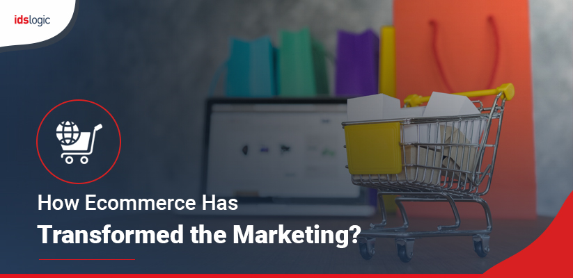 How Ecommerce Has Transformed the Marketing