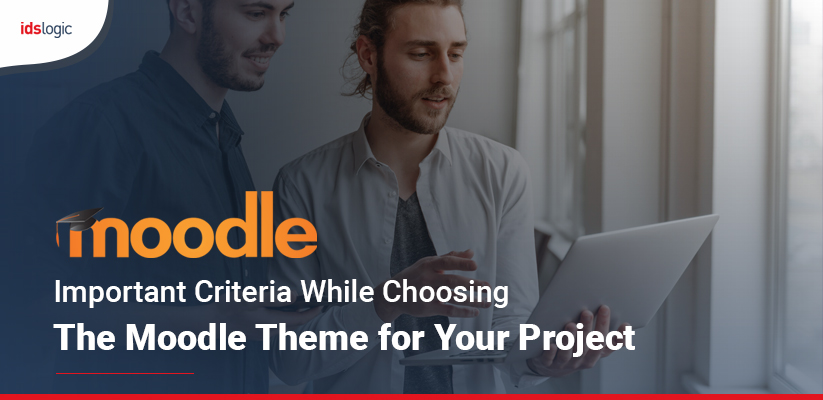 Important Criteria While Choosing the Moodle Theme for Your Project