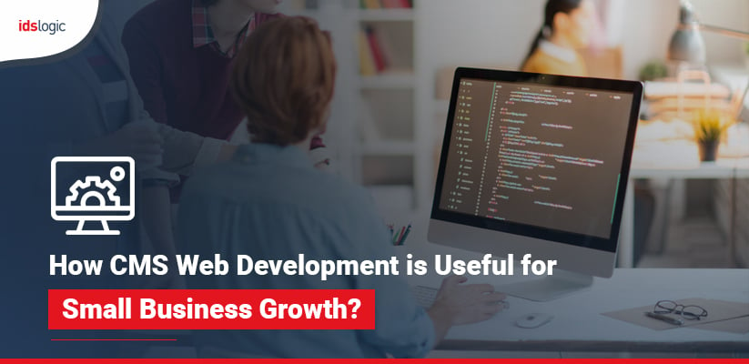 How CMS Web Development is Useful for Small Business Growth