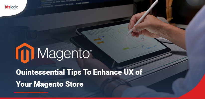 Quintessential Tips To Enhance UX of Your Magento Store