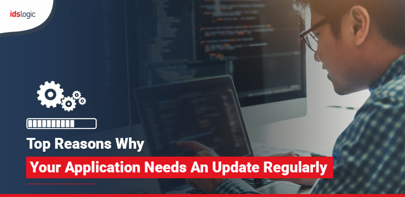 Top Reasons Why Your Application Needs An Update Regularly