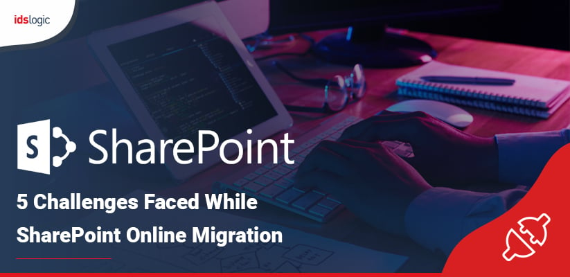 5 Challenges Faced While SharePoint Online Migration