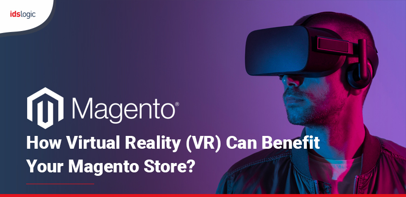 How Virtual Reality (VR) Can Benefit Your Magento Store