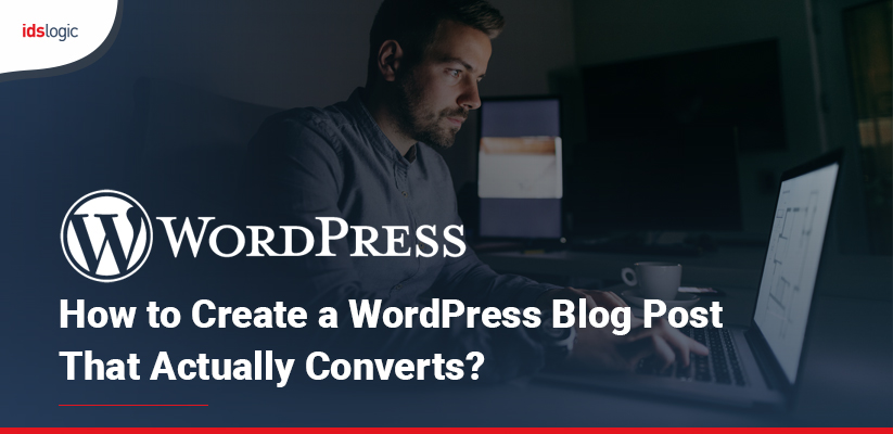 How to Create a WordPress Blog Post that Actually Converts