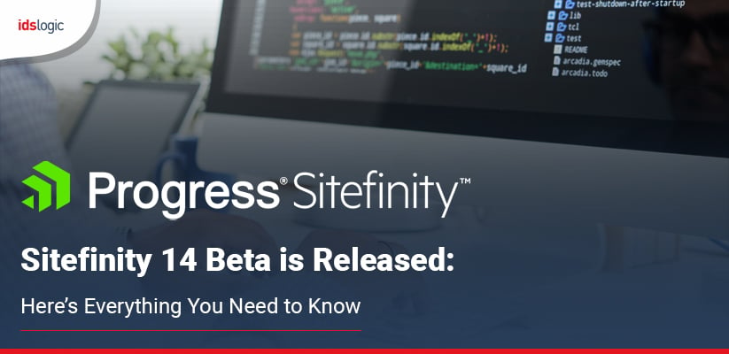 Sitefinity 14 Beta is Released Here is Everything You Need to Know