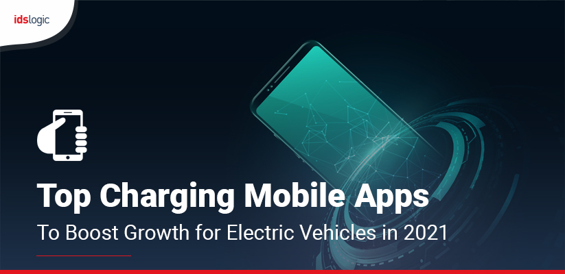 Top Charging Mobile Apps to Boost Growth for Electric Vehicles in 2021