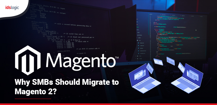 Why SMBs Should Migrate to Magento 2