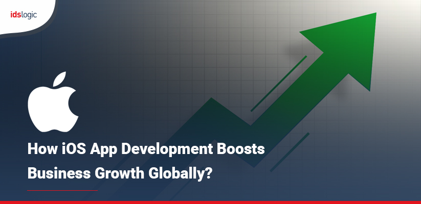 How iOS App Development Boosts Business Growth Globally