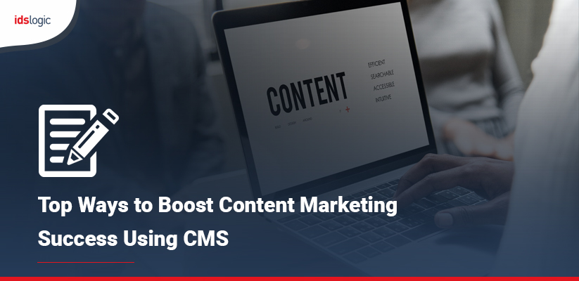 Top Ways to Boost Content Marketing Success Using CMS