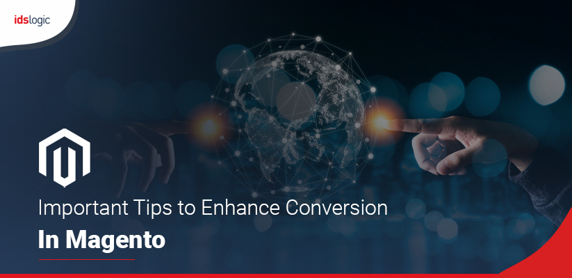Important Tips to Enhance Conversion in Magento