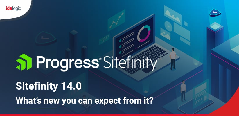 Sitefinity 14.0- Whats new you can expect from it