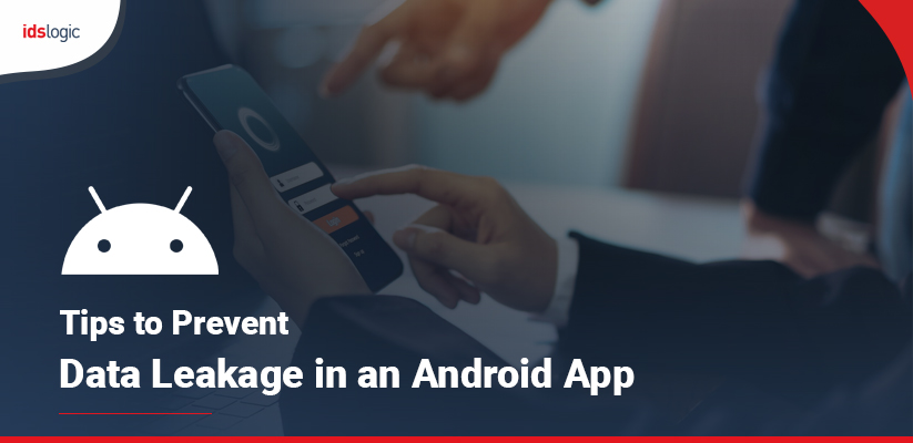 Tips to Prevent Data Leakage in an Android App