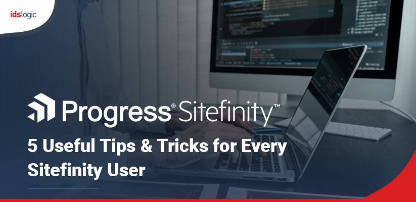 5 Useful Tips & Tricks for Every Sitefinity User