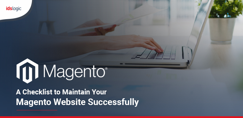 A Checklist to Maintain Your Magento Website Successfully