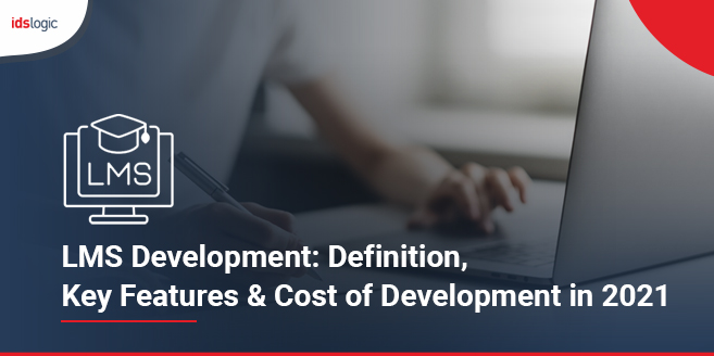 LMS Development Definition, Key Features Cost of Development in 2021