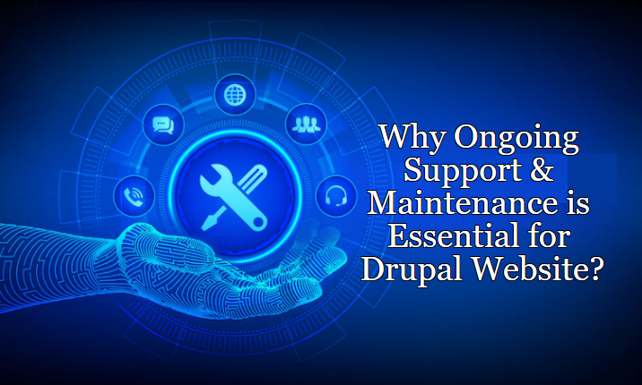 Why Ongoing Support & Maintenance is Essential for Drupal Website