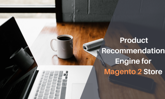 Top 4 Benefits of Product Recommendation Engine for Magento 2 Store