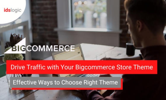 How to Choose a Right Theme for Your BigCommerce Store to Drive Traffic?