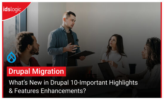 What’s New in Drupal 10-Important Highlights & Features Enhancements?