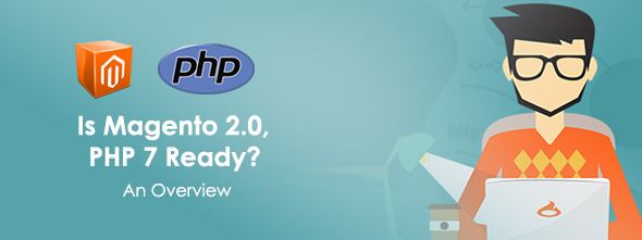 Is Magento 2.0, PHP 7 Ready? An Overview